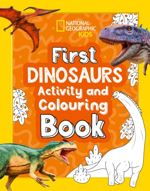 First Dinosaurs Activity and Colouring Book by National Geographic Kids