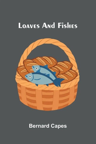 Bernard Capes | Loaves And Fishes | Taschenbuch | Englisch (2026)-image