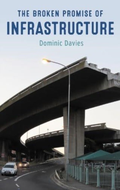 The Broken Promise of Infrastructure by Dominic Davies (Paperback Book)
