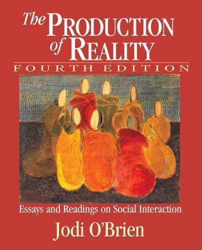 Persuasive Essay Example High School The Production Of Reality Essays And Readings On Social Interaction By Jodi Obrien And Peter Kollock Paperback Revised Ebay Essay About Good Health also Synthesis Essay The Production Of Reality Essays And Readings On Social English Essay Ideas