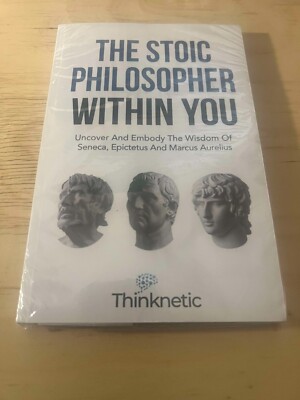 The Stoic Philosopher Within You: Uncover And Embody The Wisdom Of Seneca, Epict