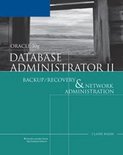 Oracle 10g Database Administrator II : Backup/Recovery and Networ