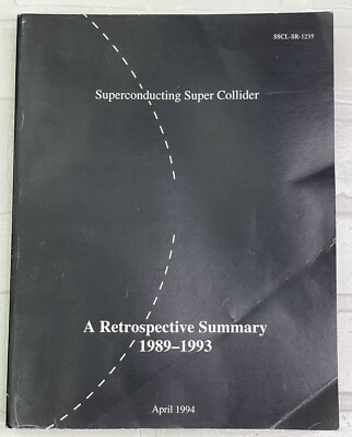 Superconducting Super Collider A Retrospective  Summary 1989-1993 Rare Book