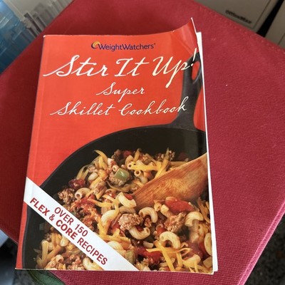 Weight Watchers Stir It Up Super Skillet Cookbook 150+ Flex & Core Recipes