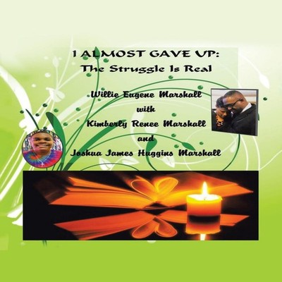 I Almost Gave Up The Struggle Is Real Willie Eugene Marshall Pape