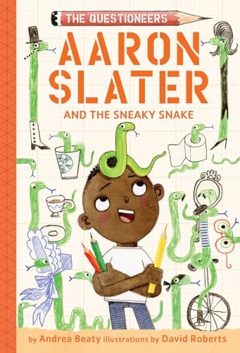 Aaron Slater and the Sneaky Snake (The Questioneers Book #6) - Beaty, Andrea
