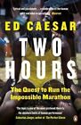 Two Hours: The Quest to Run the Impossible Marathon by Ed Caesar (Paperback, 2016)