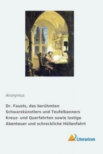 Dr. Fausts, Des Berühmten Schwarzkünstlers Und Teufelbanners Kreuz-