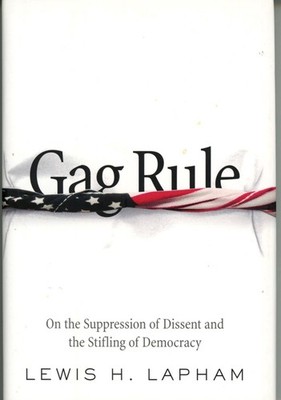 Gag Rule: On the Suppression of Dissent and Stifling of Democracy - hardcove...