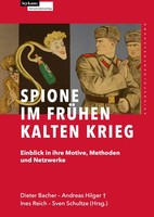 Spione Im FrüHen Kalten Krieg Einblick In Ihre Motive, Methoden Und Netzwerke