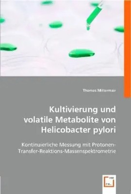Kultivierung und volatile Metabolite von Helicobacter pylori Thomas Mittermair