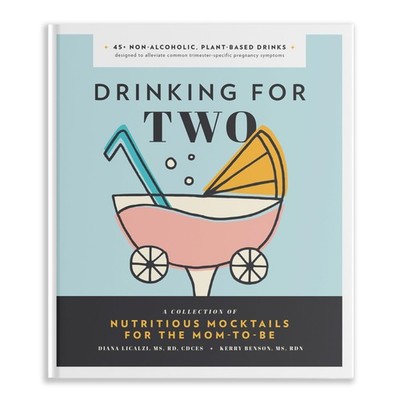 Drinking for Two: Nutritious Mocktails for the Mom-To-Be by Diana Licalzi