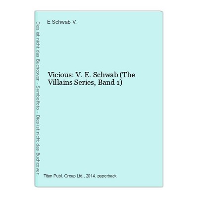 Vicious: V.E. Schwab (The Villains Series, Band 1) Schwab V., E.: 1599723-2