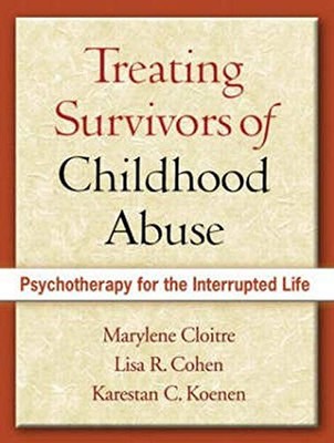 TREATING SURVIVORS OF CHILDHOOD ABUSE, FIRST EDITION: By Marylene Cloitre & Lisa
