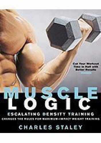 Muscle Logic : Escalating Density Training - Hardcover, by Charles Staley - Good