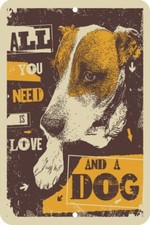 All You Need Is Love And A Dog Aluminum Tin Sign Plaque Man Cave Bar Pub S348