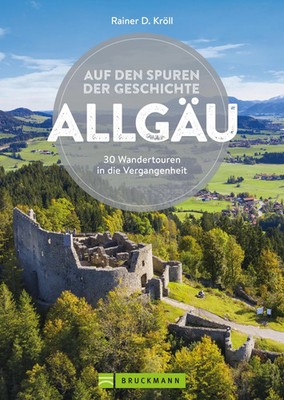 Rainer D. Kröll | Auf den Spuren der Geschichte Allgäu | Taschenbuch | Deutsch