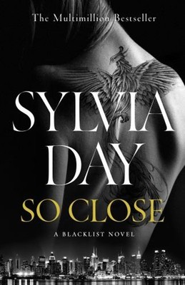 So Close : A Blacklist Novel Sylvia Day