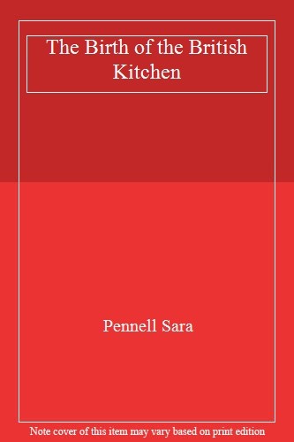 			The Birth of the English Kitchen, 1600-1850 (Cu. Pennell<|		
