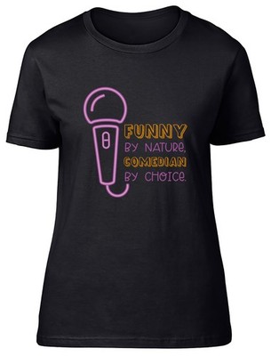 Lustiges Damen-T-Shirt von Natur aus Komiker nach Wahl Comedy Witz Damen Geschenk Shirt