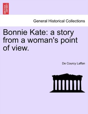 Laffan - Bonnie Kate  A Story from a Woman's Point of View. - New pape - X555z