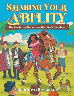 Sharing Your Ability The Turtle, the Horse, and the King's Daughter Ikwuakor