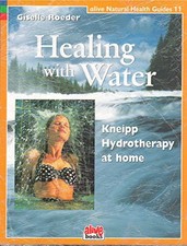 Healing with Water: Kneipp Hydrotherapy at Home (Alive Natural Health