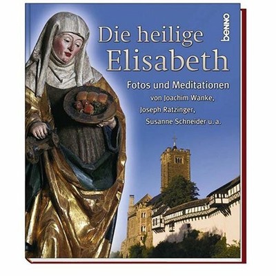 Die heilige Elisabeth: Fotos und Meditationen Buch St. Benno