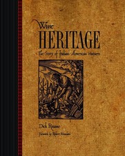 Wine Heritage: The Story of Italian American Vintners By Rosano, Dick Dick Rosa