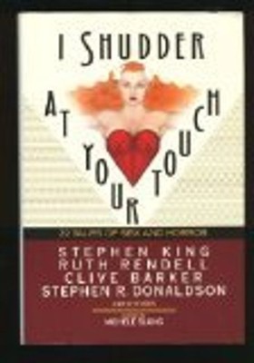I Shudder at Your Touch : Twenty-Two Tales of Sex and Horror Hard