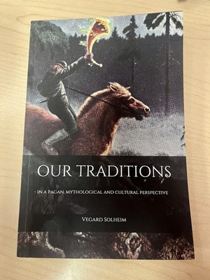 Our Traditions : - in a Pagan, Mythological and Cultural Perspective by...