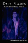 Dark Flames - Blood Bound Series Book 6: Blood Bound Series by R K Melton, Amy Blankenship (Paperback / softback, 2011)