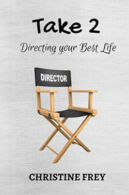 Take 2: Directing your best life - Paperback NEW Frey, Christine 01/03/2017