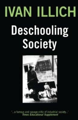 Deschooling Society by Ivan Illich: New