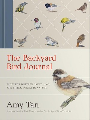 The Backyard Bird Journal: Pages for Writing, Sketching, and Living Deeply in
