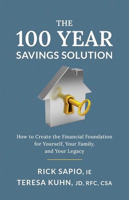 The 100 Year Savings Solution: How to Create the Financial Foundation for Yo...