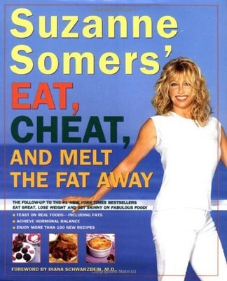 Suzanne Somers' Eat, Cheat , Und Schmelzen The Fat Away : Feast On Real