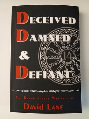 Deceived, Damned, and Defiant: Revolutionary Writings by David Lane PB