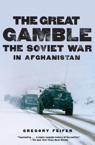 The Great Gamble: The Soviet War in Afghanistan: The Soviet War in Afghanistan – Russia's Cold War Invasion Through the Eyes of Those Who Fought It - Image 2