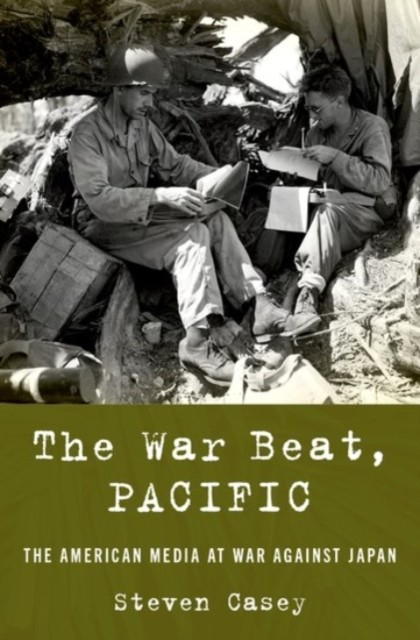 The War Beat, Pacific by Steven  Casey (Hardback Book)