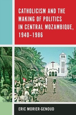 Morier-Genoud - Catholicism and the Making of Politics in Central Moza - X555z