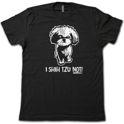 I SHIH TZU NOT! T-Shirt. FUNNY Dog Parody Pun and Schtick Tee!