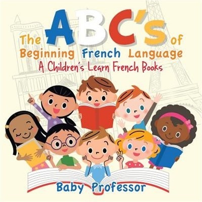 The ABC's of Beginning French Language a Children's Learn French Books (Paperbac