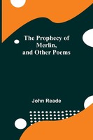 John Reade | The Prophecy Of Merlin, And Other Poems | Taschenbuch | Englisch
