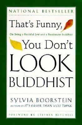 That's Funny, You Don't Look Buddhist : On Being a Faithful Jew a