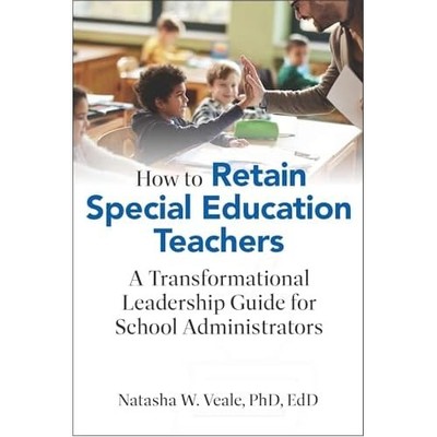 How to Retain Special Education Teachers : A Transforma -  NEW Natasha W. Veal 2