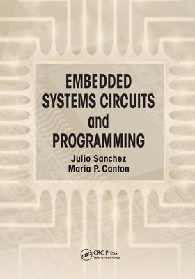 Julio Sanchez (u. a.) | Embedded Systems Circuits and Programming | Taschenbuch