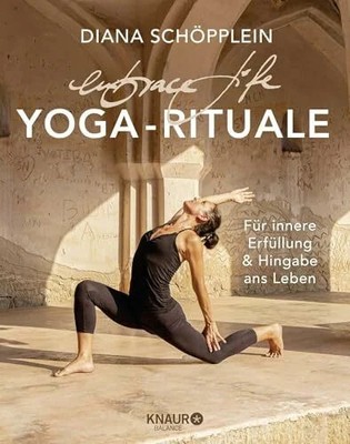 embrace life: YOGA-RITUALE: Für innere Erfüllung und Buch Knaur Balance