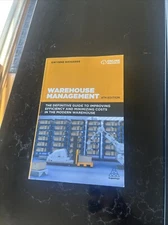 Warehouse Management : The Definitive Guide to Improving Efficiency and...
