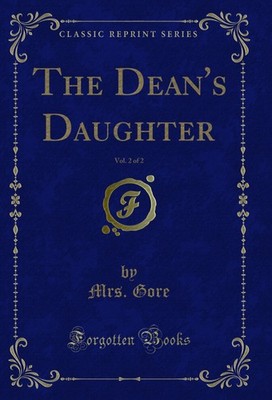 The Dean's Daughter, Vol. 2 of 2 (Classic Reprint)